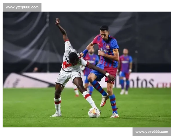 马洛卡主场迎战巴塞罗那联赛焦点之夜看点十足胜负悬念拉满全程紧张